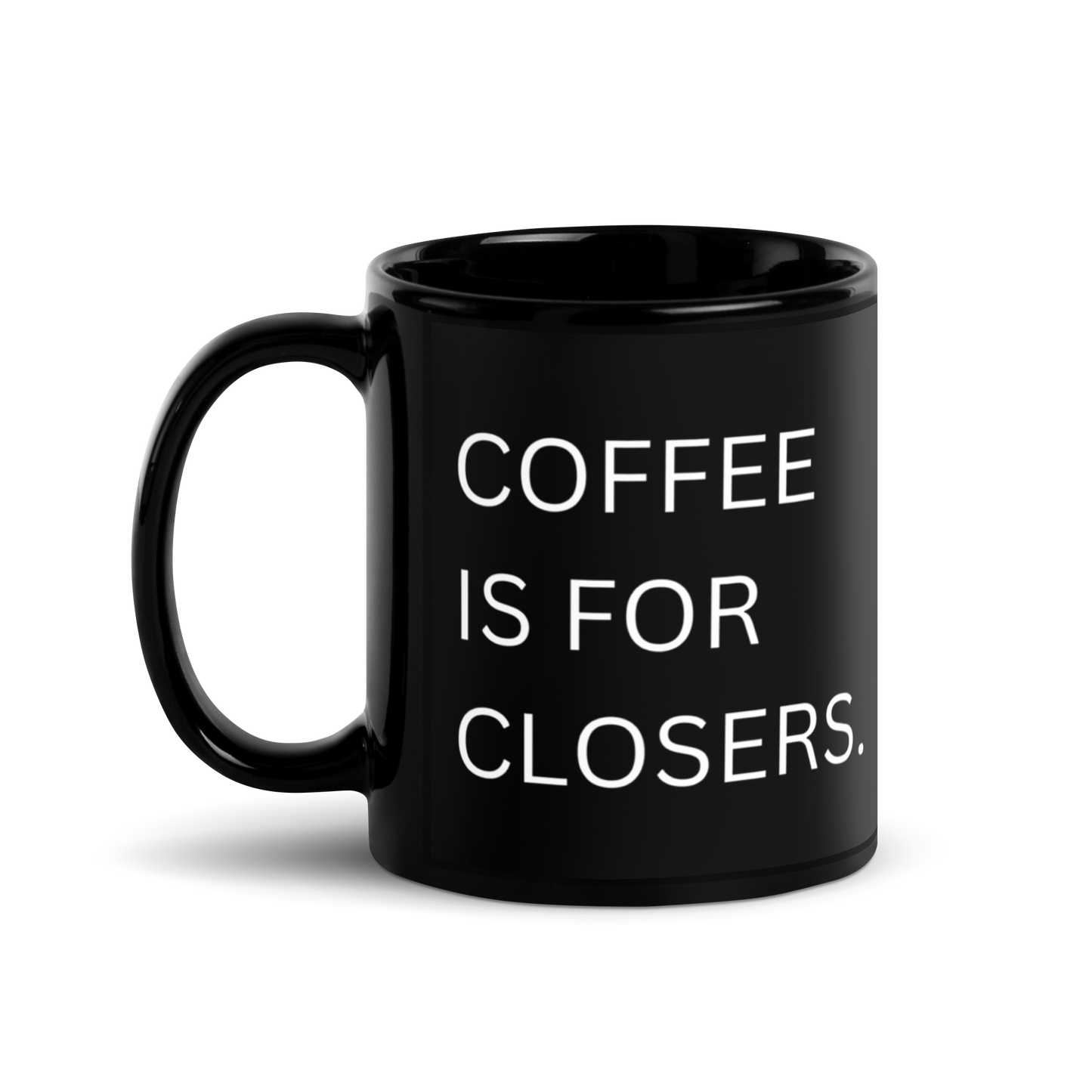 Coffee Is For Closers Black Glossy Mug - 11oz - Single Sided Print