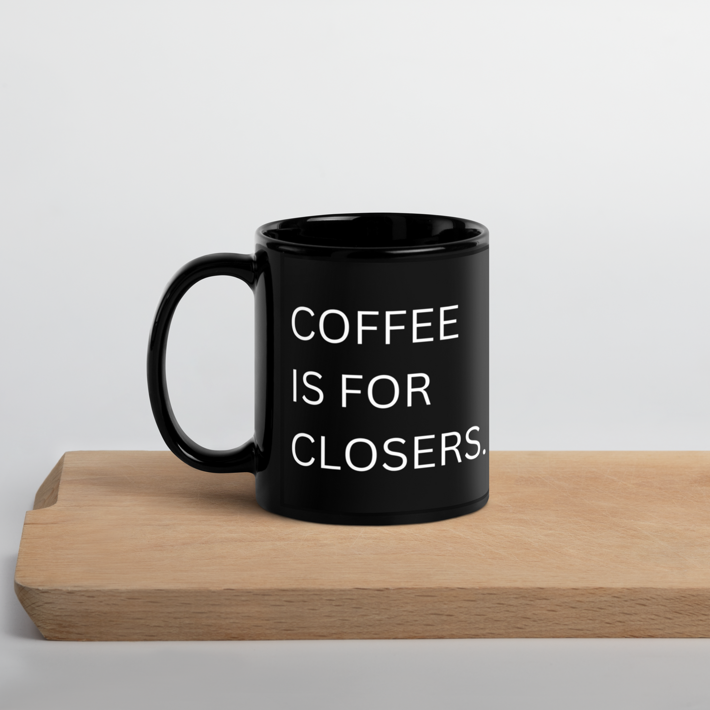 Coffee Is For Closers Black Glossy Mug - 11oz - Single Sided Print